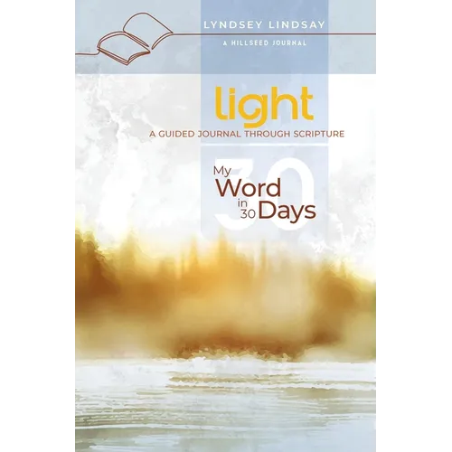 Light - My Word in 30 Days: A Guided Journal Through Scripture - Paperback