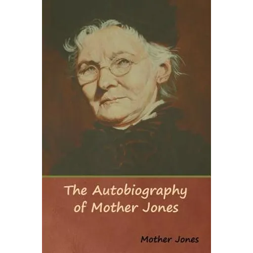 The Autobiography of Mother Jones - Paperback