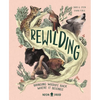 Rewilding: Bringing Wildlife Back Where It Belongs - Hardcover