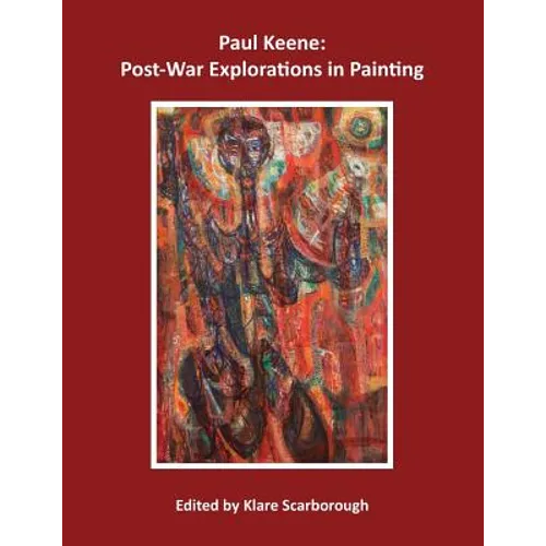 Paul Keene: Post-War Explorations in Painting - Paperback