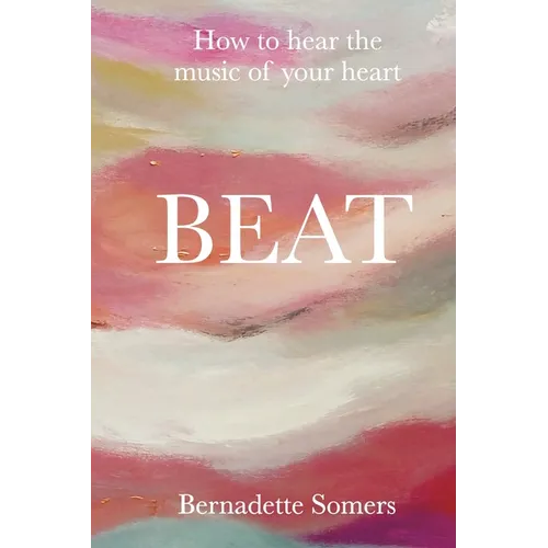 Beat: How to Hear the Music of Your Heart - Paperback
