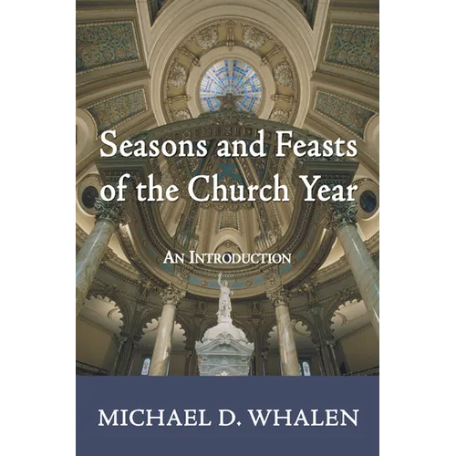 Seasons and Feasts of the Church Year - Paperback