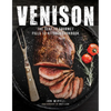 Venison: The Slay to Gourmet Field to Kitchen Cookbook - Hardcover