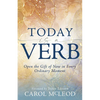 Today Is a Verb: Open the Gift of Now in Every Ordinary Moment - Paperback