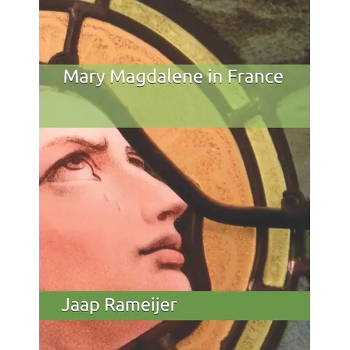 Mary Magdalene in France: Second Edition - Paperback