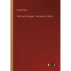 The Fourth Gospel. The Heart of Christ - Paperback