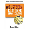#CustServ The Customer Service Culture: Improving the Customer's Experience and Yours - Paperback