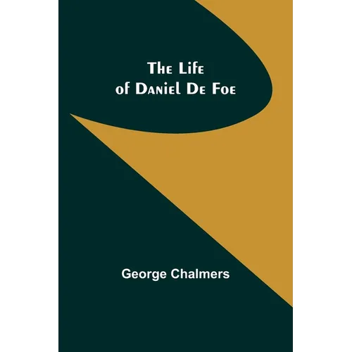 The Life of Daniel De Foe - Paperback