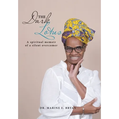 The Dark Lotus: A Spiritual Memoir of a Silent Overcomer - Hardcover