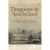 Dragoons in Apacheland: Conquest and Resistance in Southern New Mexico, 1846-1861 - Paperback