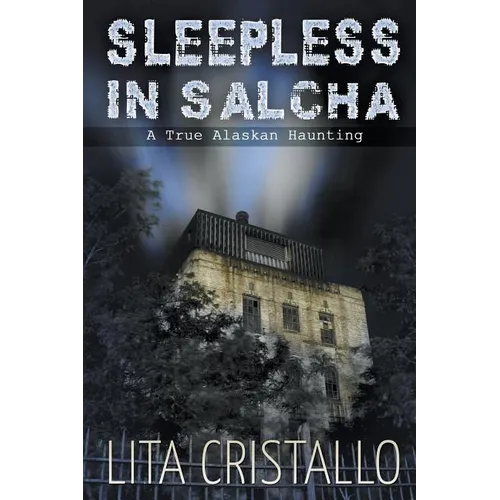 Sleepless in Salcha: A True Alaskan Haunting - Paperback