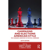 Campaigns and Elections American Style: The Changing Landscape of Political Campaigns - Paperback