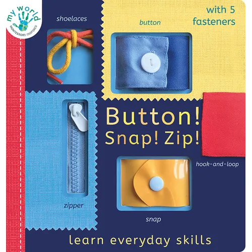Button! Snap! Zip!: Learn Everyday Skills - Board Book