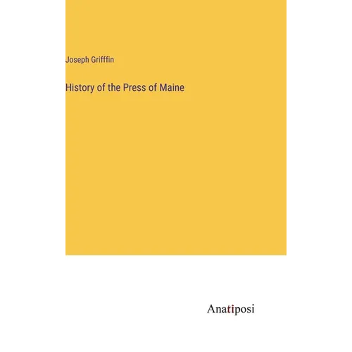 History of the Press of Maine - Hardcover