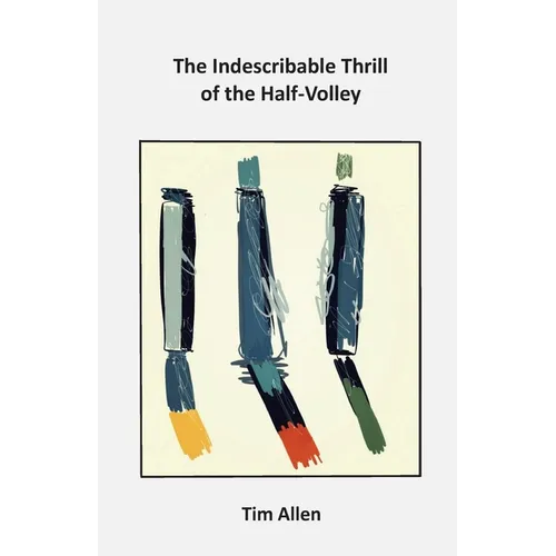 The Indescribable Thrill of The Half-Volley - Paperback