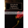 Elizabeth Bathory: A Memoire: As Told by Her Court Master, Benedict Deseö - Paperback