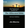 The Alliterated Bible - NKJV - Old Testament - Genesis-Job: Sermon Outlines - Paperback