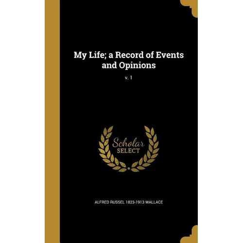 My Life; a Record of Events and Opinions; v. 1 - Hardcover