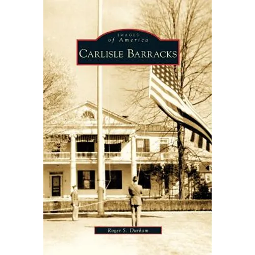Carlisle Barracks - Hardcover