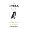 The Noble Lie: When Scientists Give the Right Answers for the Wrong Reasons - Paperback