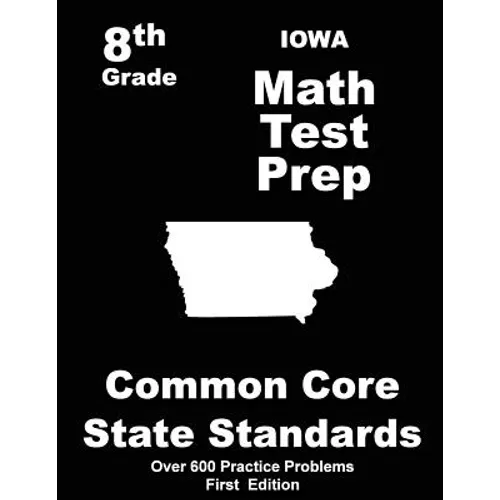 Iowa 8th Grade Math Test Prep: Common Core Learning Standards - Paperback