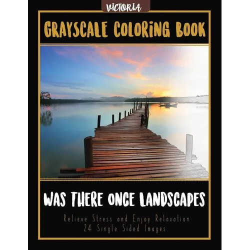 Was There Once Landscapes: Landscapes Grayscale Coloring Book Relieve Stress and Enjoy Relaxation 24 Single Sided Images - Paperback