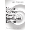 Modern Science Proves Intelligent Design: The Information System Worldview - Paperback