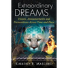 Extraordinary Dreams: Visions, Announcements and Premonitions Across Time and Place - Paperback