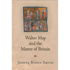 Walter Map and the Matter of Britain - Hardcover