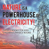 Nature is a Powerhouse of Electricity! Physics Books for Kids Children's Physics Books - Paperback