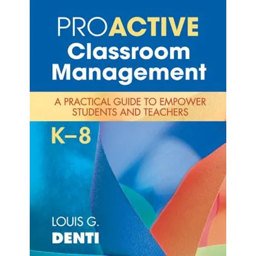 Proactive Classroom Management, K-8: A Practical Guide to Empower Students and Teachers - Paperback