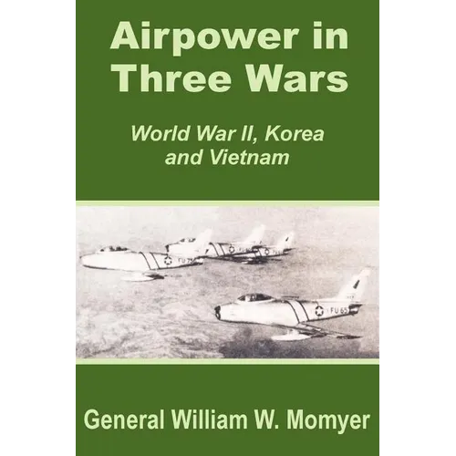 Airpower in Three Wars (World War II, Korea and Vietnam) - Paperback