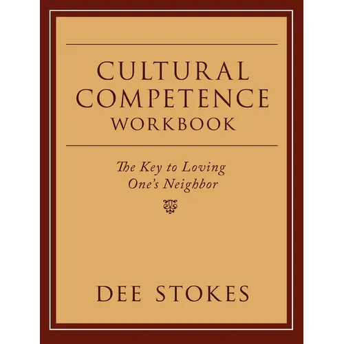 Cultural Competence Workbook: The Key to Loving One's Neighbor - Paperback