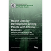 Health Literacy Development among People with Chronic Diseases: Advancing the State of the Art and Learning from International Practices - Hardcover