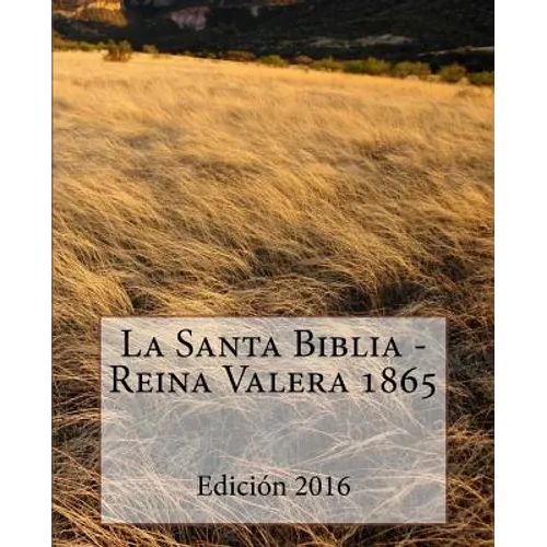 La Santa Biblia - Reina Valera 1865 - Paperback