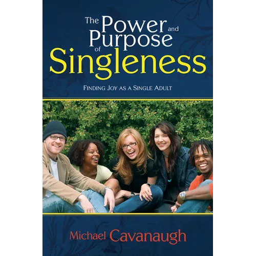 The Power and Purpose of Singleness: Finding Joy as a Single Adult - Paperback