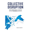 Collective Disruption: How Corporations & Startups Can Co-Create Transformative New Businesses - Paperback