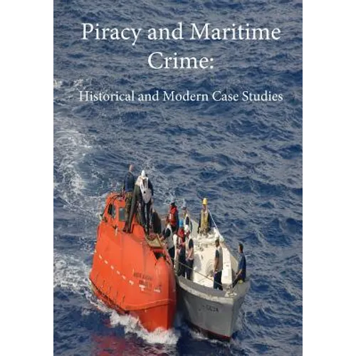 Piracy and Maritime Crime: Historical and Modern Case Studies - Paperback