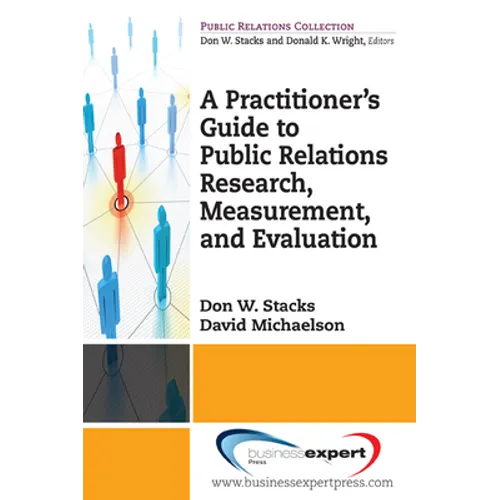 A Practioner's Guide to Public Relations Research, Measurement and Evaluation - Paperback