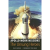 Apollo Moon Missions: The Unsung Heroes - Paperback