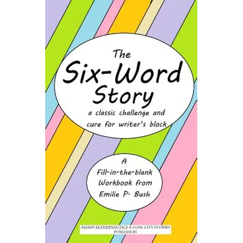 The Six-Word Story: a classic challenge and cure for writer's block - Paperback