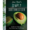 Jane Butel's Simply Southwestern: Authentic Recipes for Enduring Traditions - Paperback
