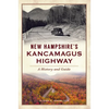 New Hampshire's Kancamagus Highway: A History and Guide - Paperback