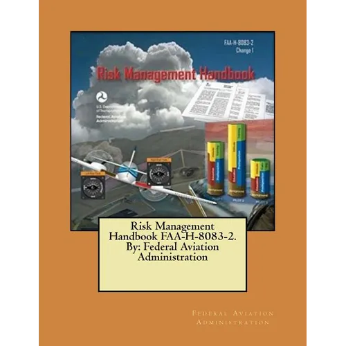 Risk Management Handbook FAA-H-8083-2. By: Federal Aviation Administration - Paperback