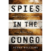 Spies in the Congo: America's Atomic Mission in World War II - Hardcover