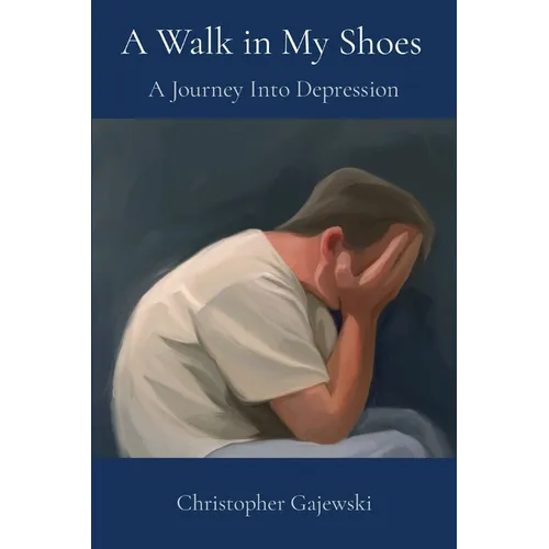 A Walk in My Shoes: A Journey Into Depression - Paperback