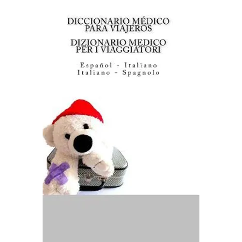 Diccionario Medico Para Viajeros: Espanol - Italiano / DIZIONARIO MEDICO PER I VIAGGIATORI: Italiano - Spagnolo - Paperback