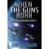 When the Guns Roar - Hardcover