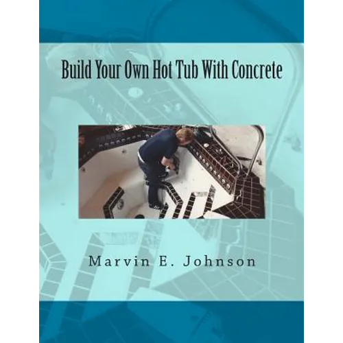 Build Your Own Hot Tub With Concrete - Paperback