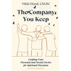 The Company You Keep: Crafting Your Personal & Social Circles for Spiritual Elevation - Paperback